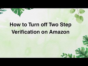 How to Turn off Two Step Verification on Amazon