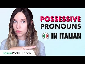 Learn Italian Grammar: Possessive Pronouns