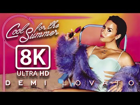 Demi Lovato * Cool for the Summer * Official Video * 8K UHD