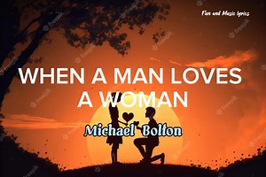 WHEN A MAN LOVES A WOMAN Michael Bolton Album: Timeless: The classics Writers: Calvin Lewis, Andrew Wright Wallpaper: unplush.com This lyrics video is contains an official audio melody from the copyright content. Copyright Owners: SME; LatinAutorPerf, BMI- | Fun and Music lyrics