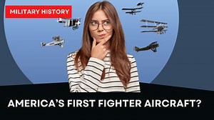 What Was America’s First Fighter Aircraft? - Military History - Military Matters