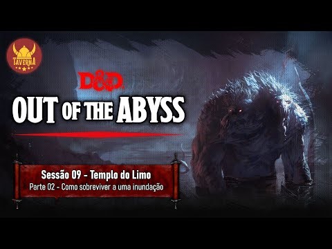 D&D 5ed - Fora do Abismo (Out of the Abyss) - Sessão 9 - Sobrevivendo a Inundação