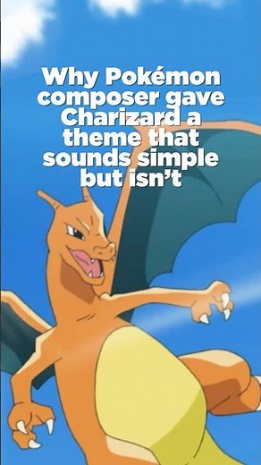 Why Pokémon composer gave Charizard a theme that sounds simple… but isn’t