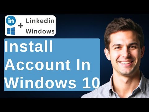 How To Install LinkedIn Account In Windows 10 [2026 Guide]