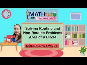 Math5-Q4-W1 | Solving Routine and Non-Routine Problems Area of a Circle | MATHtuto with Teacher Jacq