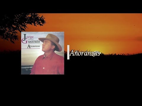 Jorge Guerrero - Añoranzas (Audio Oficial)