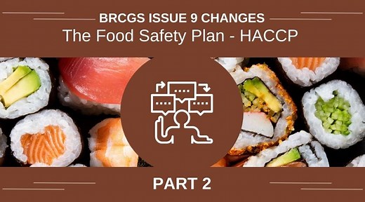 BRCGS Issue 9 Changes - Part 2: The Food Safety Plan - HACCP | ASC Consultants