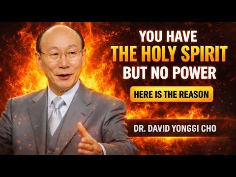 WHY You Have The Holy Spirit But Still No Power, Word Of God - Dr David Yonggi Cho