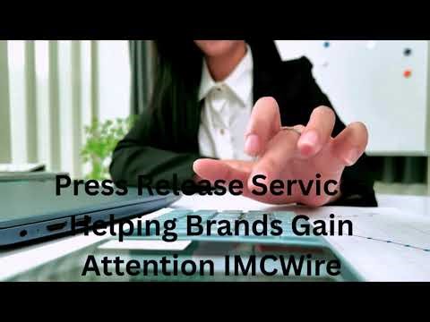 Press Release Services Helping Brands Gain Attention IMCWire