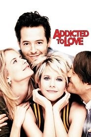 Addicted to Love (1997) - AZ Movies