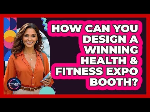 How Can You Design A Winning Health & Fitness Expo Booth? - Conventions Network