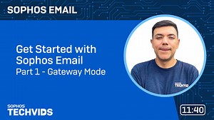 Sophos Email: Get Started with Sophos Email - Part 1 - Gateway Mode