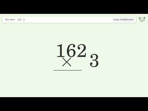 Long Multiplication Problem 162*3: Step-by-Step Video Solution | Tiger Algebra