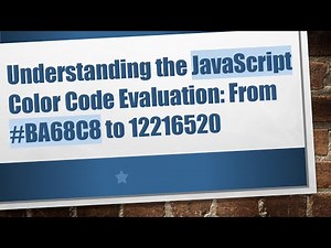 Understanding the JavaScript Color Code Evaluation: From # BA68C8 to 12216520