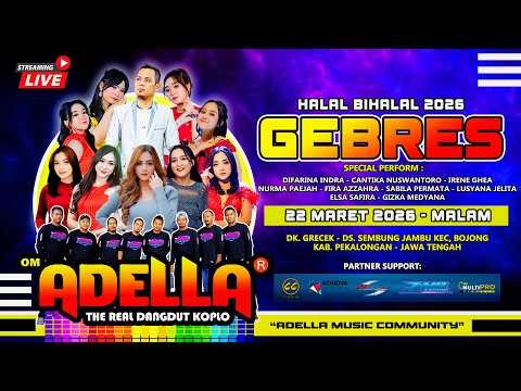 📡🔴 LIVE STREAM OM ADELLA HALAL BIHALAL 2026 GEBRES BOJONG PEKALONGAN