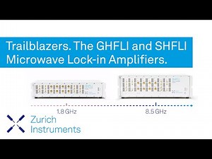 Trailblazers. The GHFLI 1.8 GHz and SHFLI 8.5 GHz Microwave Lock-in Amplifiers