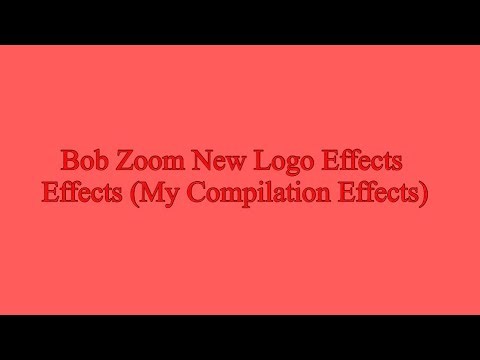 Bob Zoom New Logo Effects Effects (My Compilation Effects)