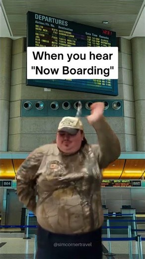 When you hear "Now Boarding"