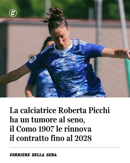 La calciatrice Roberta Picchi ha un tumore al seno, il Como le rinnova il contratto fino al 2028