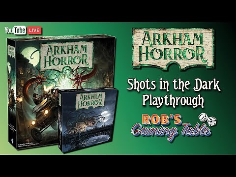 Arkham Horror 3rd Edition Playthrough (Shots in the Dark)