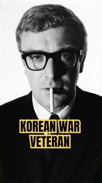 Michael Caine Was a Korean War Veteran
