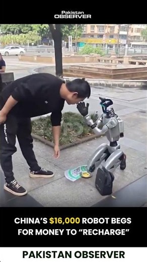 China’s $16,000 Robot Begs for Money to “Recharge” | Pakistan Observer