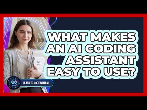 What Makes An AI Coding Assistant Easy To Use?