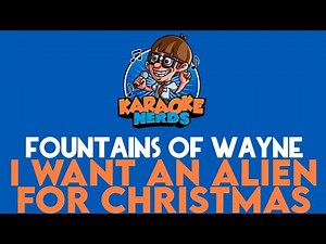 Fountains of Wayne - I Want An Alien For Christmas (Karaoke)