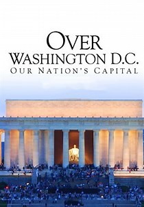 Over Washington D.C.: Our Nation's Capital