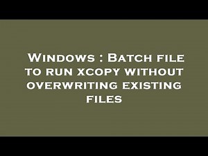Windows : Batch file to run xcopy without overwriting existing files