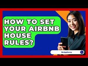 How To Set Your Airbnb House Rules? - Be App Savvy