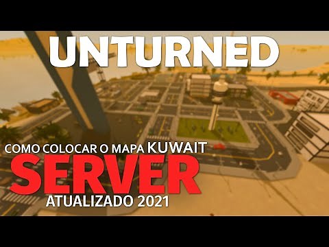 Unturned | Como Colocar o mapa Kuwait no seu Server (Versão Atualizada! 2021)