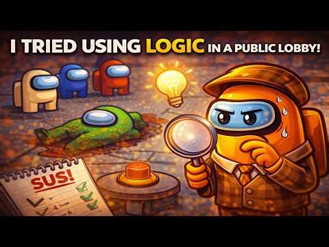 I Tried Using Logic in a Public Lobby | Among Us