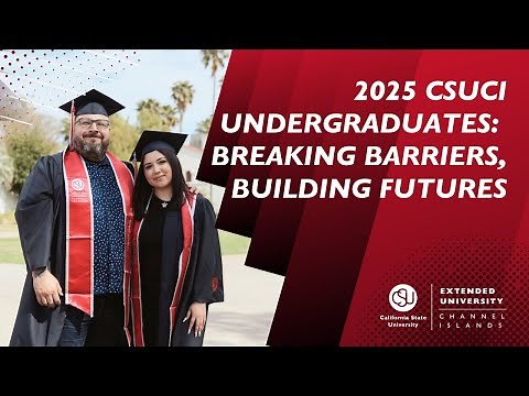 2025 CSUCI Undergraduates: Breaking Barriers, Building Futures