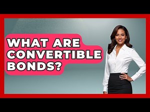 What Are Convertible Bonds? - Learn About Economics