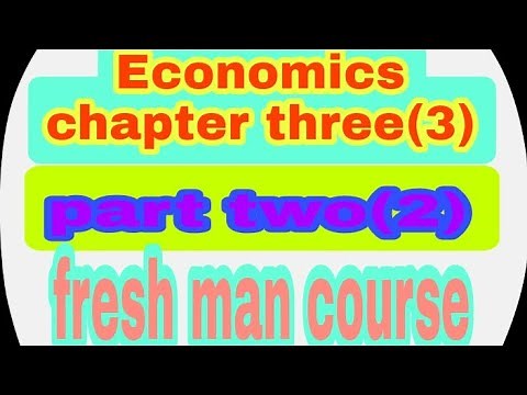 Economics chapter three(3) fresh man course part two(2)/Economics chapter three(3)
