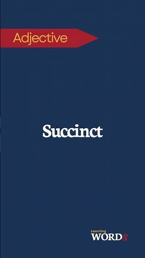 Succinct | Briefly and clearly expressed