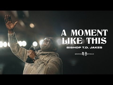 A Moment Like This - Bishop T.D. Jakes