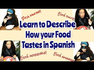 Learn to Describe Flavours + Tell Your Likes and Dislikes in Spanish (Descriptive Adjectives)