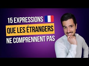 🤔 15 French expressions that foreigners don't understand!