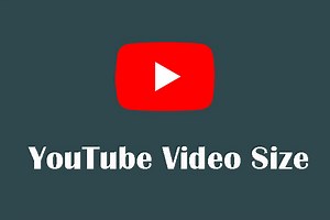 Everything You Should Know About YouTube Video Size