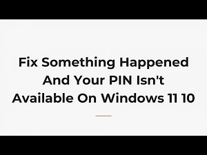 Fix Something Happened And Your PIN Isn't Available On Windows 11 10