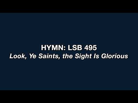 Hymn 495: Look, Ye Saints, the Sight Is Glorious