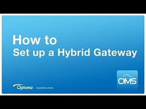 OMS | How To Set Up a Hybrid Gateway | Optoma