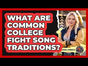 What Are Common College Fight Song Traditions?