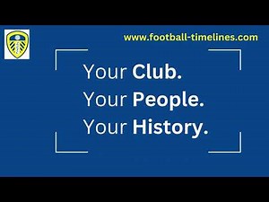 Introducing 105 Years of Leeds United History