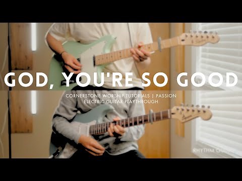 God, You're So Good - Passion // Electric Guitar Play-through
