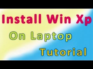 How To Install Windows Xp on Laptop (updated)