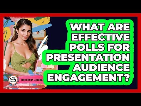 What Are Effective Polls For Presentation Audience Engagement?
