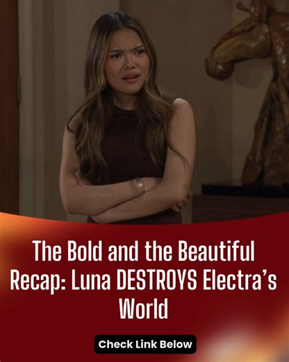BABY BOMBSHELL! The Bold and the Beautiful Recap: Luna DESTROYS Electra’s World 👉 https://soapoperadaily.com/the-bold-and-the-beautiful-recap-for-september-25-2025/ | The Bold And The Beautiful News & Updates